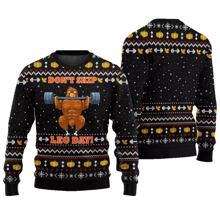 Gym Don't Skip Leg Day Turkey Thanksgiving Ugly Sweater - Moonbestprint