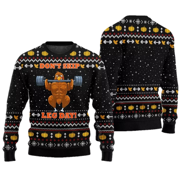 Gym Don't Skip Leg Day Turkey Thanksgiving Ugly Sweater - Moonbestprint