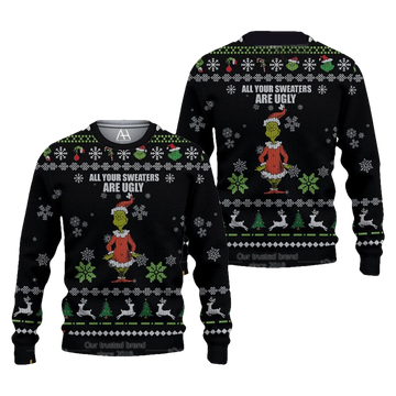 Grinch All Your Sweater Are Ugly Christmas Sweater - Moonbestprint