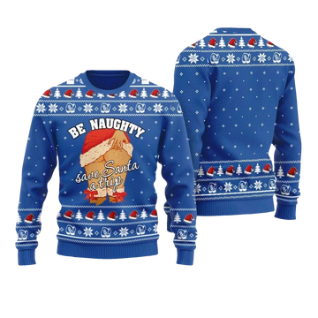 2026 Be Naughty Save Santa A Trip Christmas Sweater For Women - Moonbestprint