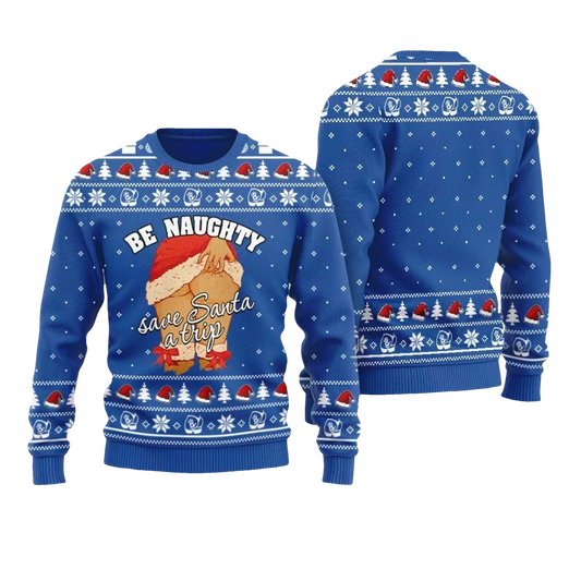 2026 Be Naughty Save Santa A Trip Christmas Sweater For Women - Moonbestprint