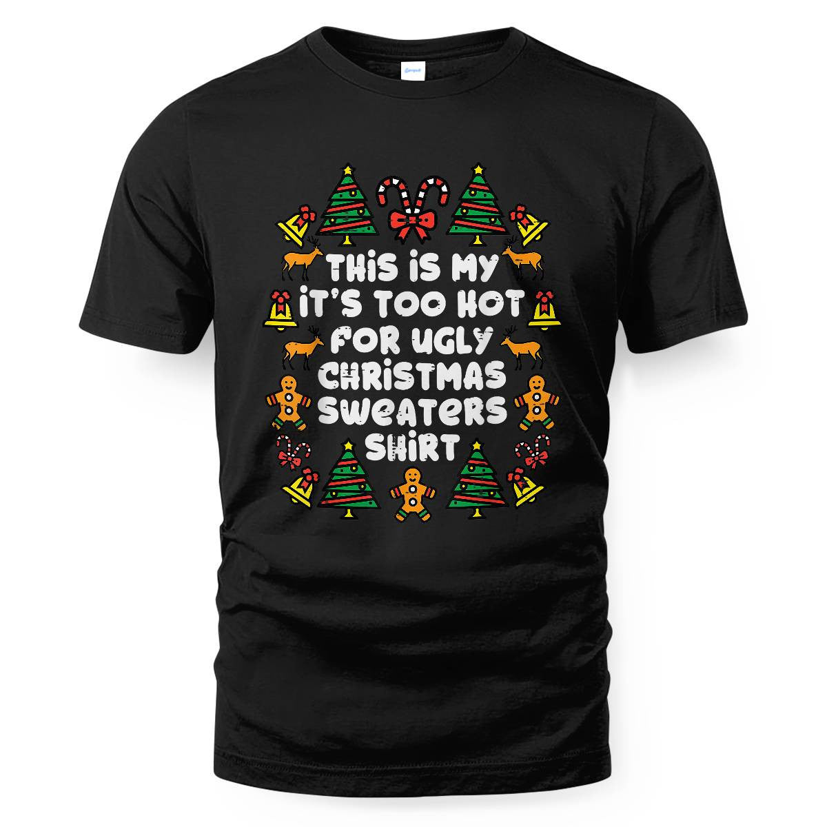 Too Hot Ugly Christmas Sweaters Funny Xmas Men Women Family T-Shirt – Moonbestprint