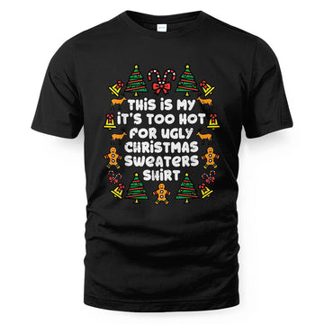 Too Hot Ugly Christmas Sweaters Funny Xmas Men Women Family T-Shirt – Moonbestprint