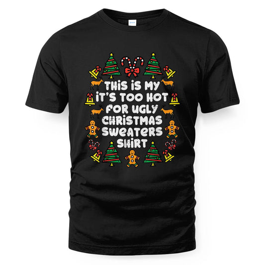Too Hot Ugly Christmas Sweaters Funny Xmas Men Women Family T-Shirt – Moonbestprint