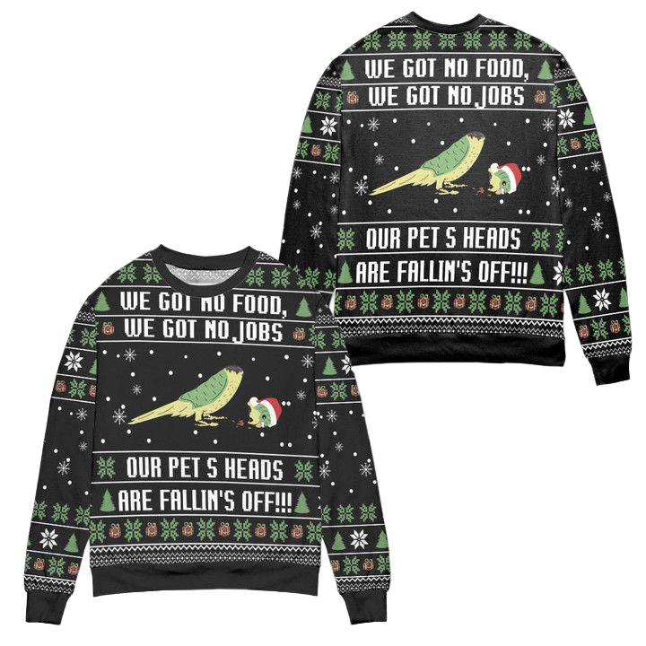 Dumb And Dumber We Got No Food We Got No Jobs Our Pets Heads Are Falling Off Ugly Christmas Sweater ? Usalast