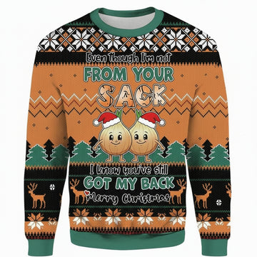 Even Though Im Not From Your Sack I Know Youve Still Got My Back Merry 3D Christmas Ugly Sweater ? Usalast