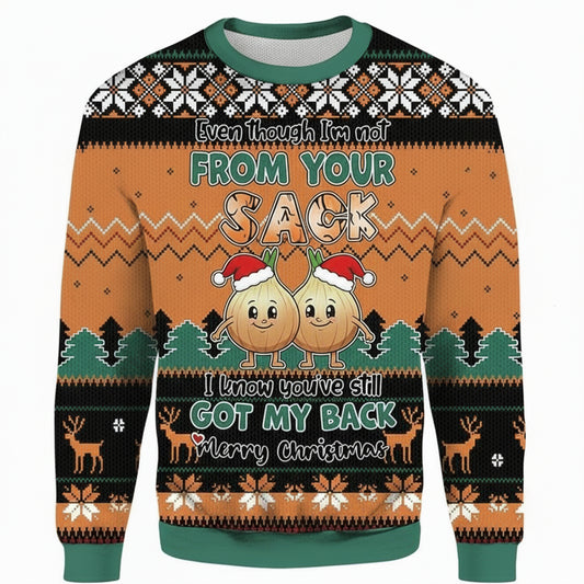 Even Though Im Not From Your Sack I Know Youve Still Got My Back Merry 3D Christmas Ugly Sweater ? Usalast
