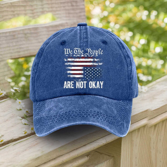 We The People Are Not Okay America Hat -Moonbestprint