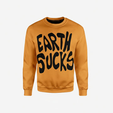 Earth Sucks Custom Sweater Apparel ? Usalast