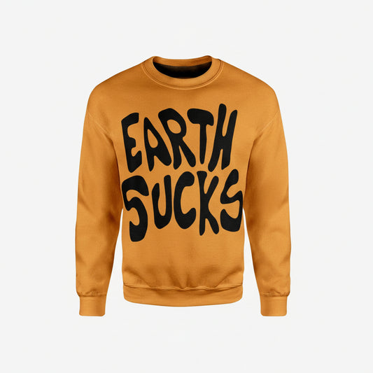 Earth Sucks Custom Sweater Apparel ? Usalast