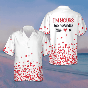 I'm Yours No Refunds Hawaiian Shirt Valentine Day Shirt Gifts For For Couples – Moonbestprint