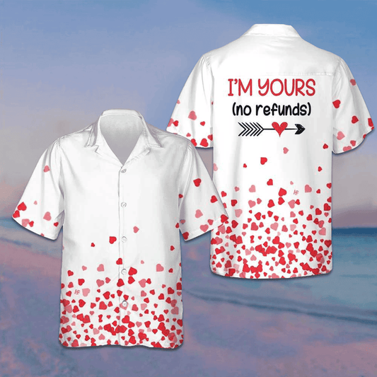I'm Yours No Refunds Hawaiian Shirt Valentine Day Shirt Gifts For For Couples – Moonbestprint