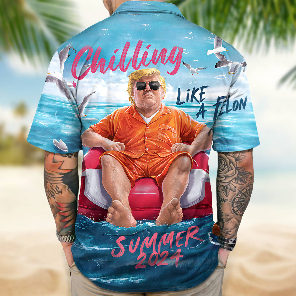 Chillin Like A Felon Summer 2026 Hawaiian Shirt I Stand With Patriotic Button Up – Moonbestprint