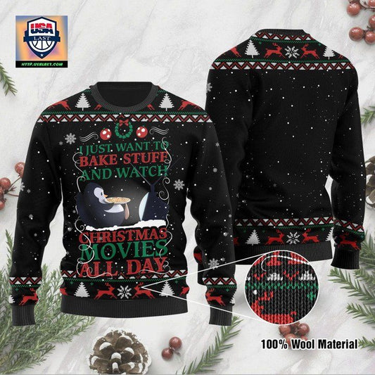 I Just Want To Bake Stuff And Watch Christmas Movies All Day Penguin Ugly Christmas Sweater ? Usalast