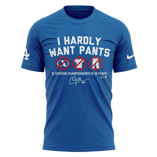 Limited Edition Clayton Kershaw I HARDLY WANT PANTS T-shirt Moonbestprint