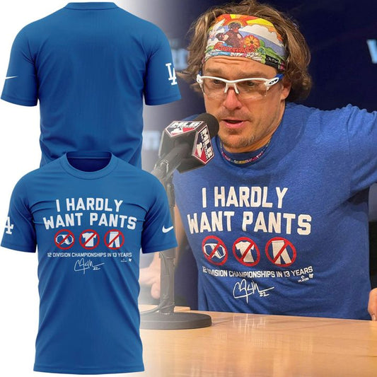 Limited Edition Clayton Kershaw I HARDLY WANT PANTS T-shirt Moonbestprint