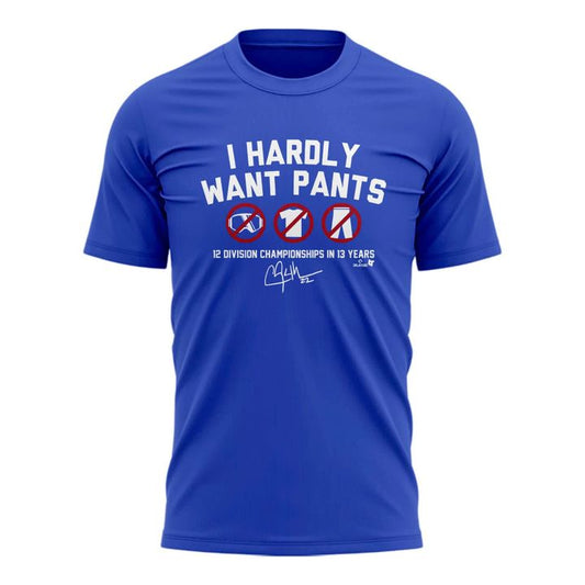 Special LA Dodgers I Hardly Want Pants Tshirt Moonbestprint
