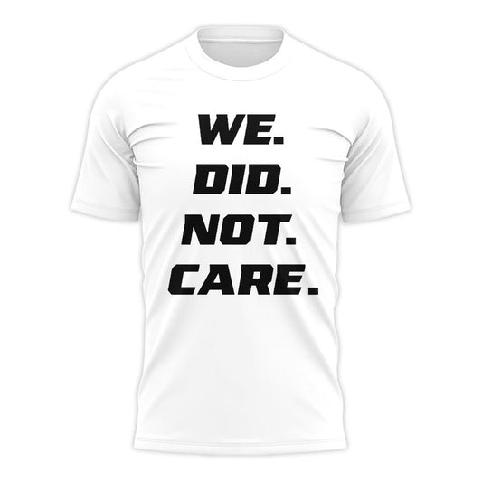 Seattle Seahawks We Did Not Care TShirt - Limited Editions | LJ58 Moonbestprint