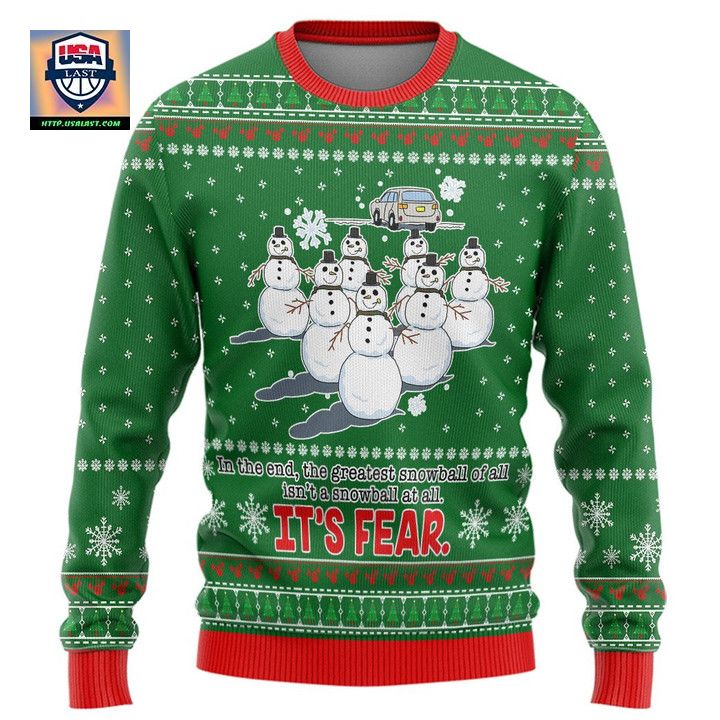 In The End The Greatest Snowball Isnt A Snowball At All Its Fear Christmas Sweater ? Usalast