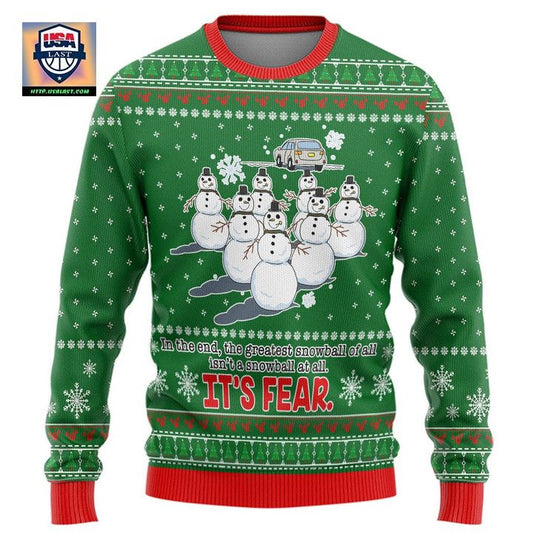In The End The Greatest Snowball Isnt A Snowball At All Its Fear Christmas Sweater ? Usalast
