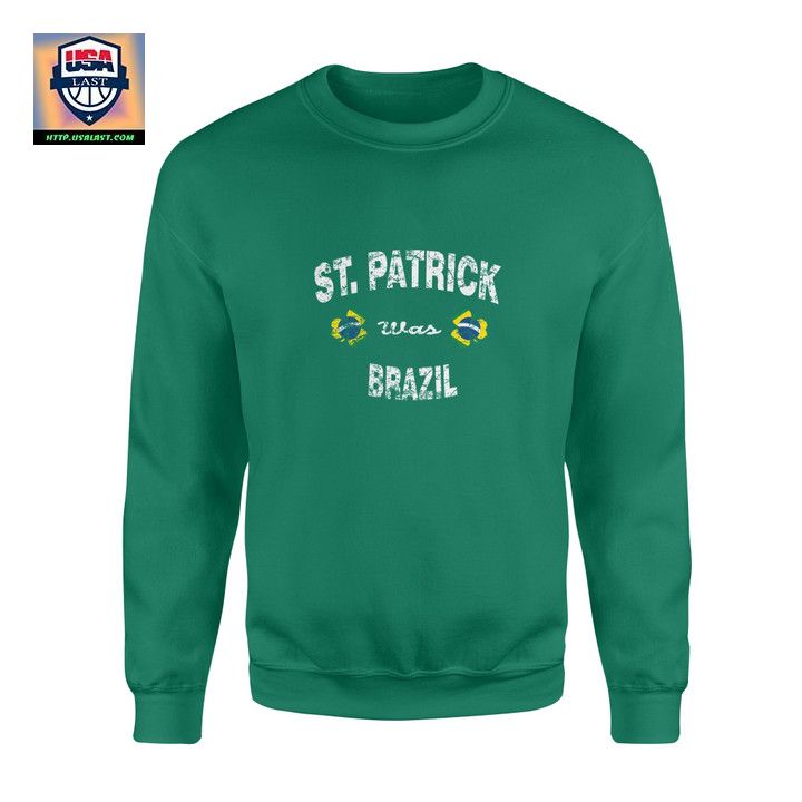 Irish St Patrick Was Brazil Flag Shamrock Sweater ? Usalast