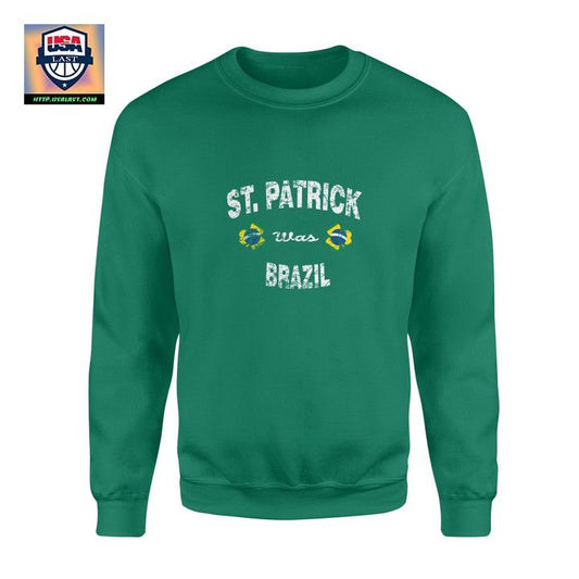 Irish St Patrick Was Brazil Flag Shamrock Sweater ? Usalast
