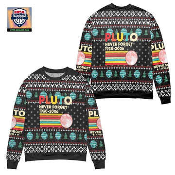Never Forget Pluto Planet 1930 2006 Ugly Christmas Sweater ? Usalast