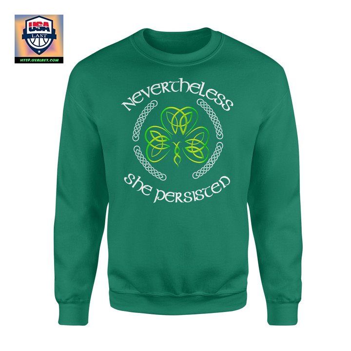 Nevertheless She Persisted Irish St Patricks Day Sweater ? Usalast