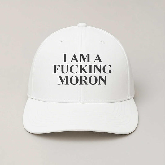 I Am A Fucking Moron Hat -Moonbestprint