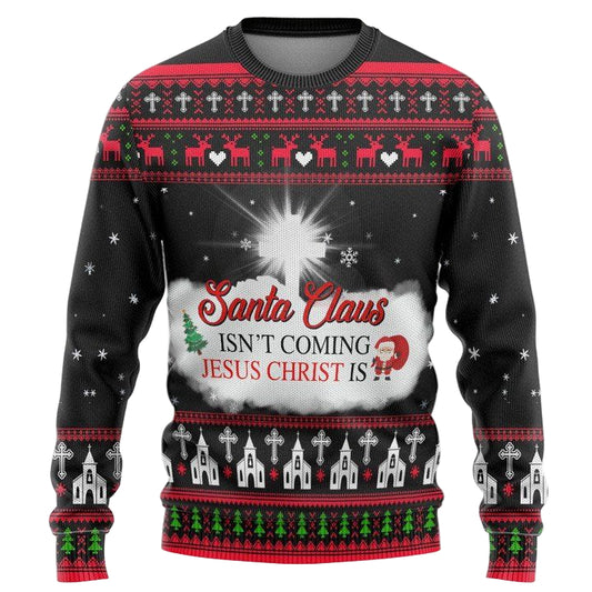 Santa Claus Isnt Coming Jesus Christ Christmas Sweater ? Usalast