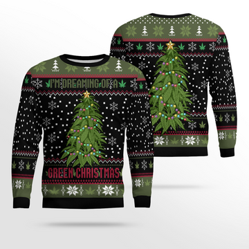 Weed Im Dreaming Of A Green Ugly Christmas Sweater – Moonbestprint