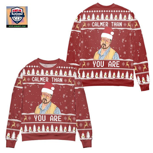 The Big Lebowski Calmer Than You Are Ugly Christmas Sweater ? Usalast