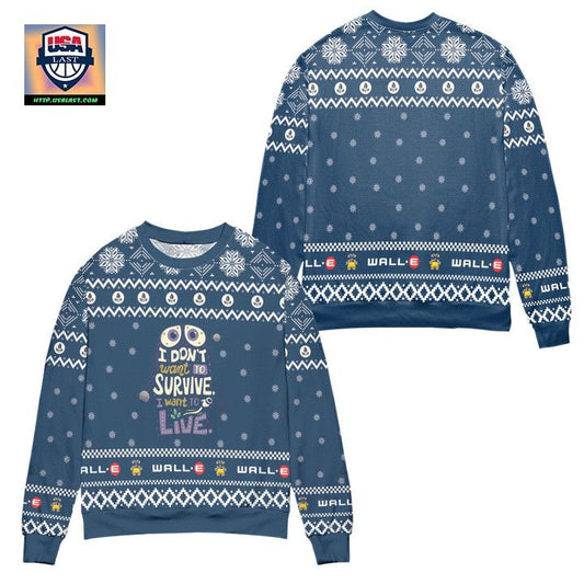 Wall-E I Dont Want To Survive I Want To Live Snowflake Pattern Ugly Christmas Sweater ? Blue ? Usalast
