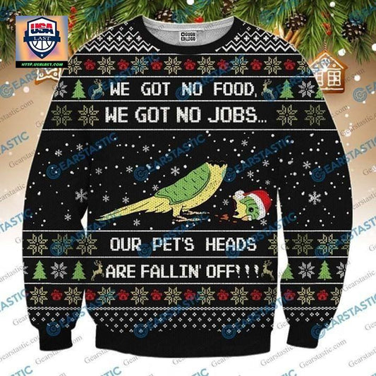 We Got No Food No Jobs Our Pets Heads Are Falling Off Ugly Christmas 3D Printed Sweater 3D 3D Graphic Printed Tshirt Hoodie Up To 5Xl 3D Hoodie Sweater Tshirt ? Usalast