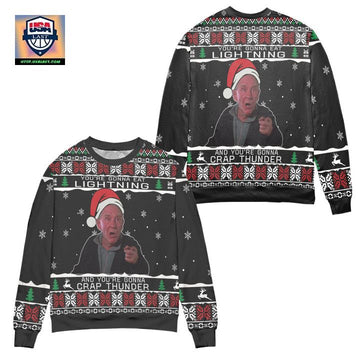 Youre Gonna Eat Lightning And Youre Gonna Crap Thunder Ugly Christmas Sweater ? Usalast