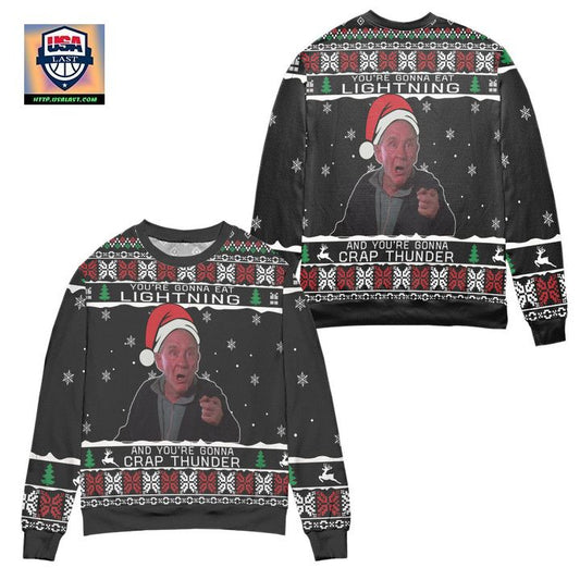 Youre Gonna Eat Lightning And Youre Gonna Crap Thunder Ugly Christmas Sweater ? Usalast