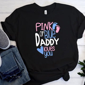 Gift For Expecting Dad - Pink Or Blue Daddy Loves You - T shirt - Qttrendycustom