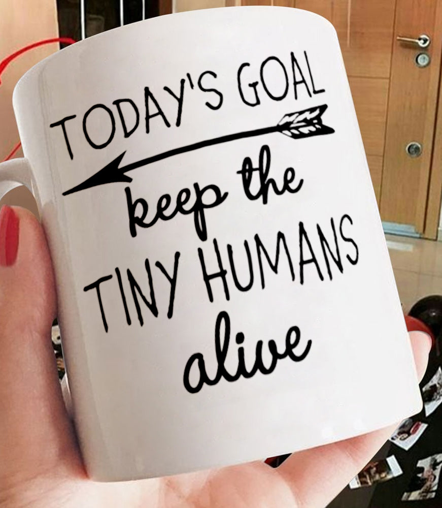 Creative Ideas For Mother's Day - Keep The Tiny Humans Alive - Mug - Qttrendycustom