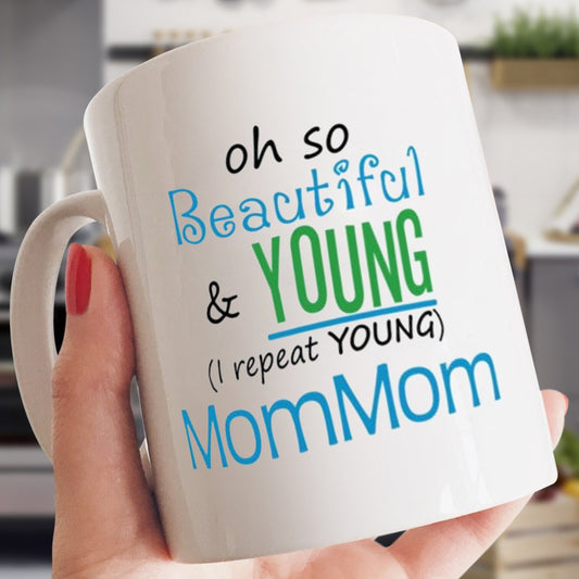 Creative Ideas For Mother's Day - Beautiful and Young MomMom - Mug - Qttrendycustom