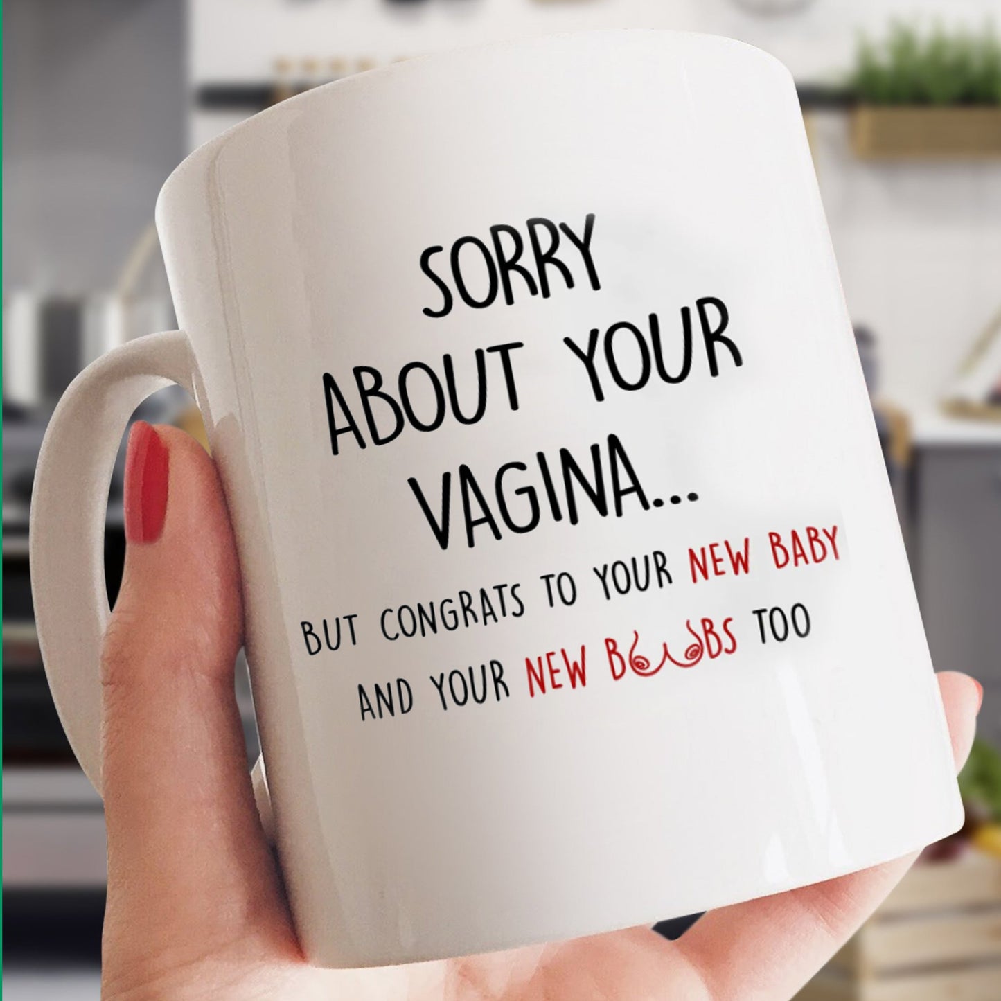 Gift For Expecting Mom - Sorry About Your Vagina - Mug - Qttrendycustom