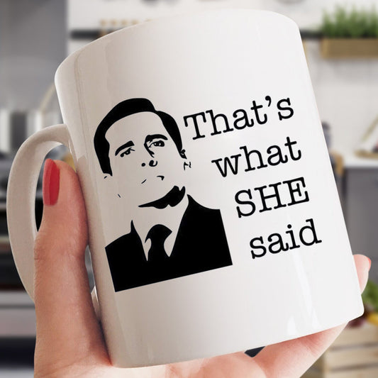 Michael Scott Funny Tea Cup - That's What She Said - Mug - Qttrendycustom