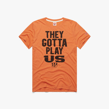 Bengals They Gotta Play Us