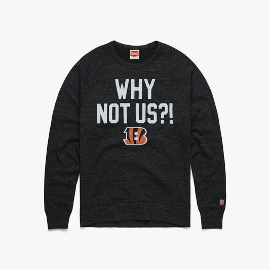 Bengals Why Not Us? Crewneck