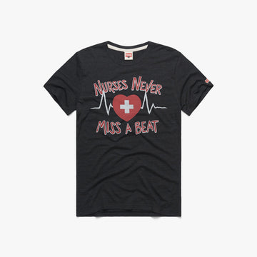 Nurses Never Miss A Beat