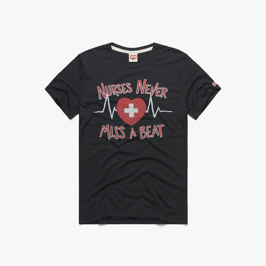 Nurses Never Miss A Beat