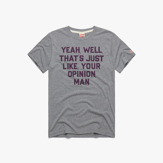 That's Just, Like, Your Opinion