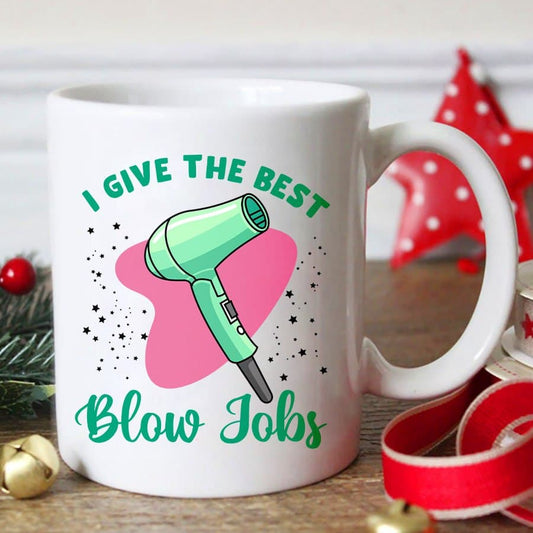 I Give The Best Blow Jobs - Mug - Qttrendycustom